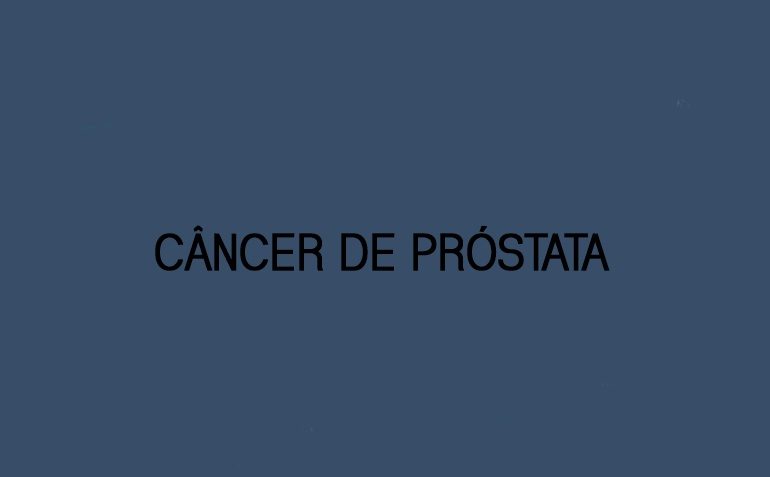 Câncer de próstata: toque neste assunto