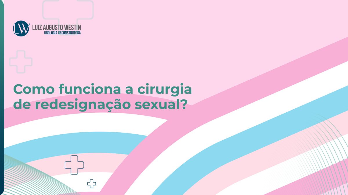 Como funciona a cirurgia de redesignação sexual?