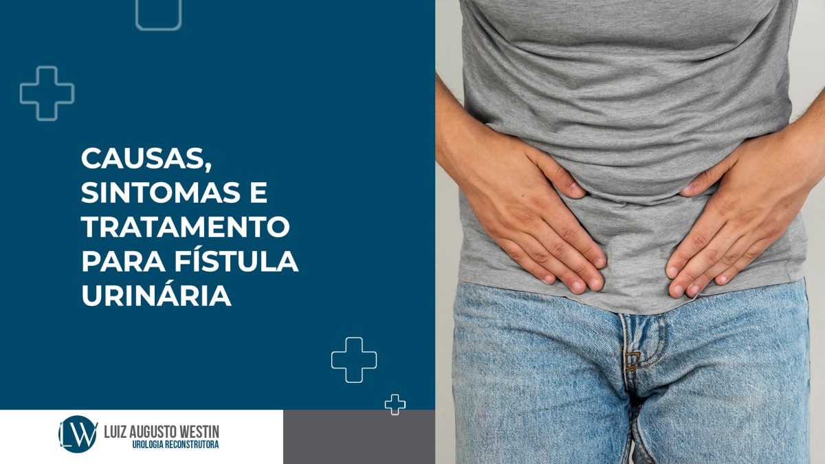 Causas, sintomas e tratamento para fístula urinária