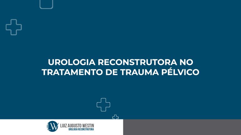 Urologia reconstrutora no tratamento de trauma pélvico