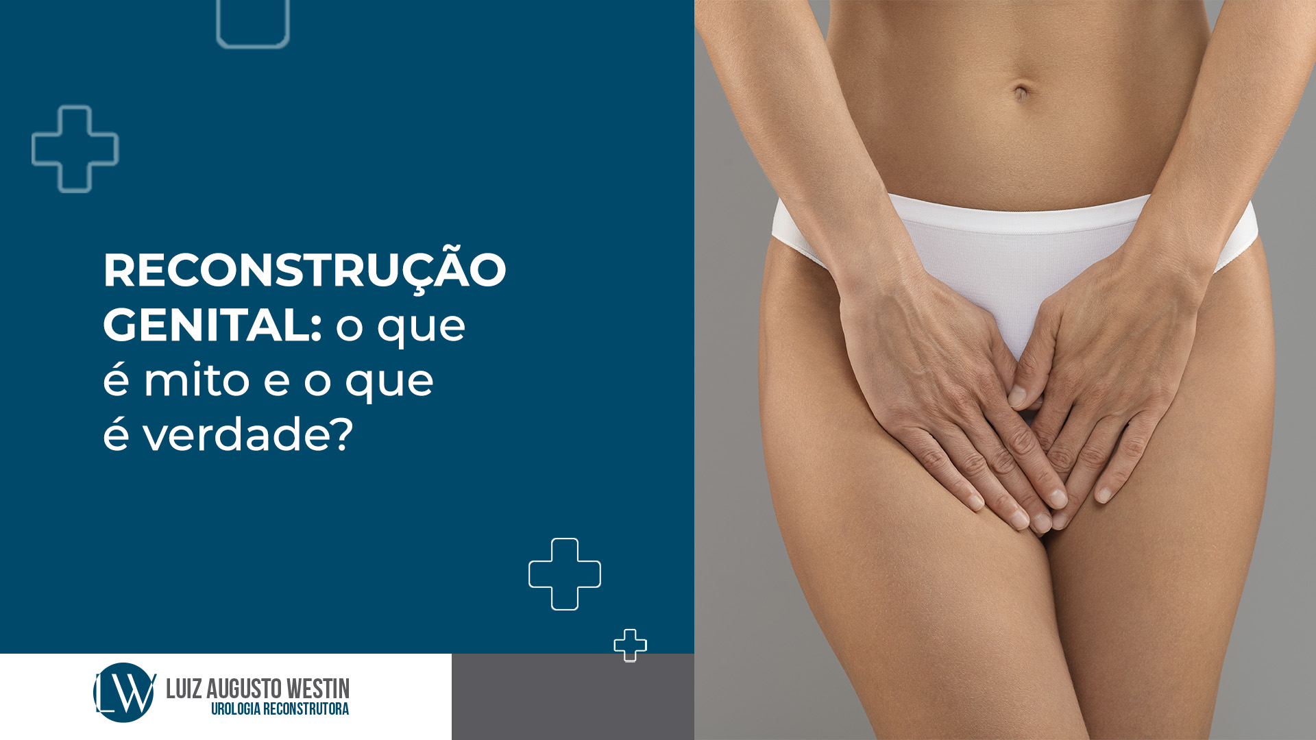 Reconstrução genital: o que é mito e o que é verdade?