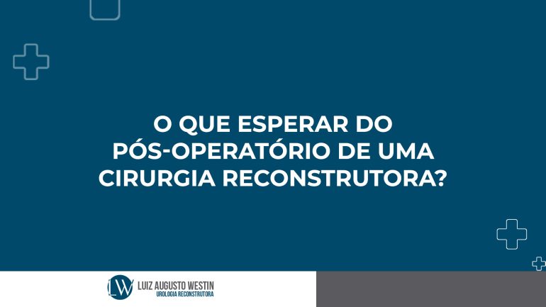 O que esperar do pós-operatório de uma cirurgia reconstrutora?
