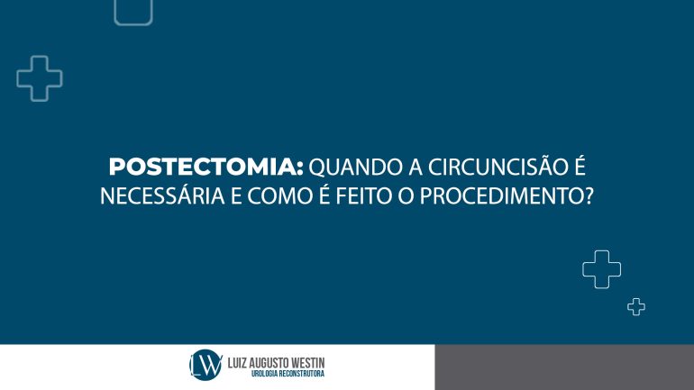 Postectomia - quando é indicada e como é feita a cirurgia